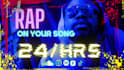 rap on your song in 24 hours