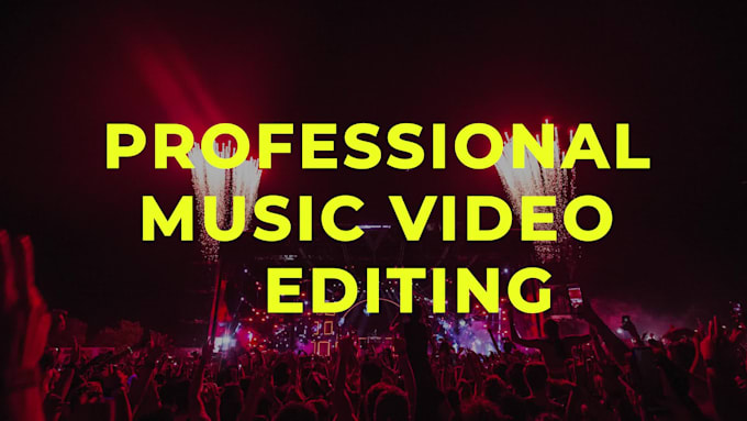 do professional music video editing