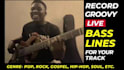 record groovy live bass lines for your track