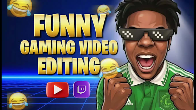 do funny gaming video editing for youtube and twitch