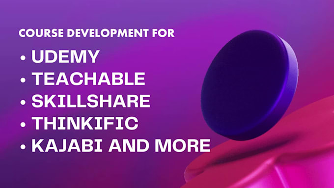 course development for udemy, skillshare, teachable, thinkific, kajabi