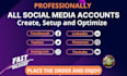 professionally create, set up and optimize all social media accounts and page