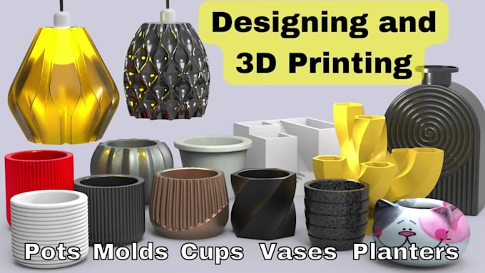 design 3d printable pots, vases, lamps and molds for production