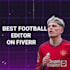 do the best creative football edit for you