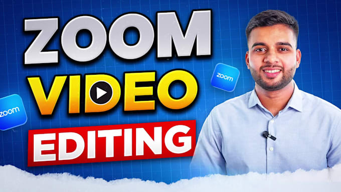 professionally edit zoom video, meeting, podcast, webinar