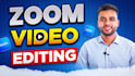 professionally edit zoom video, meeting, podcast, webinar