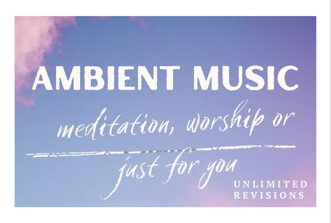 compose custom emotive ambient, meditation or worship music