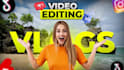 do vlogs, youtube video editing, and travel video editing