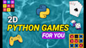create 2d games in python for you