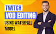be your twitch vod editor for youtube highlights