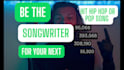 be the songwriter for a pop or rap song melody and lyrics