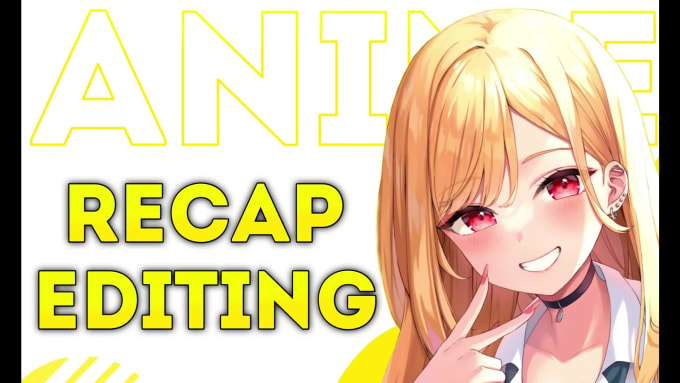 Create a professional anime recap video for your youtube-demhanvico.com.vn