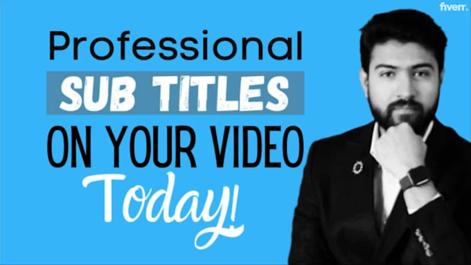add human synced subtitles or captions, srt, transcription for your video