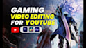 do funny gaming video editing for youtube and twitch