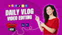 do professional youtube video editing for daily vlogs