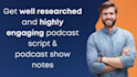 craft your podcast script and podcast show notes