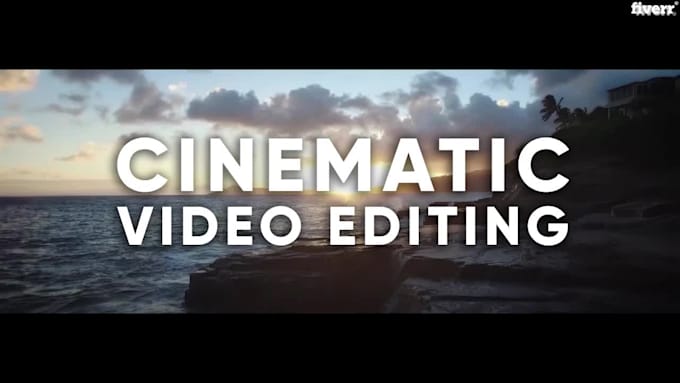 do great cinematic video editing