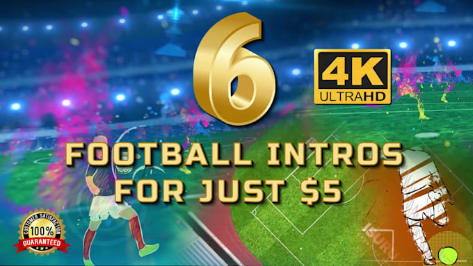6 football soccer intros in 4k in 24 hours