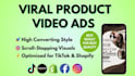 create viral product video ads for shopify, tiktok, and dropshipping