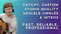 produce your professional quality ukulele jingle or intro