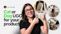 create ugc for pet products with my dog or cats