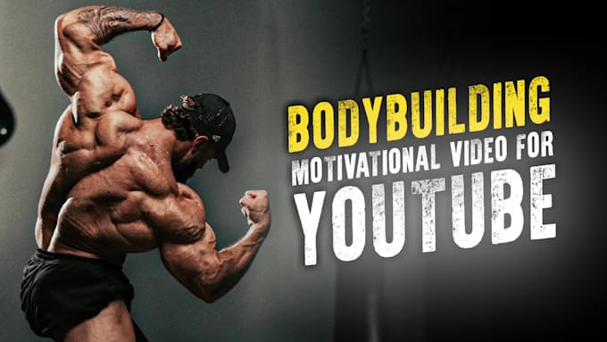 edit bodybuilding motivational videos for youtube