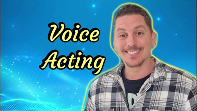 act out a quality voice over for you