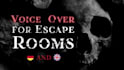 be your voice over for escape rooms