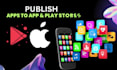 do app publishing or app launching on google play store and apple app store