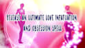 release an ultimate love infatuation and obsession spell