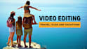 do vlog, travel and vacation video editing professionally
