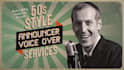 record a vintage 1950s radio announcer voice over