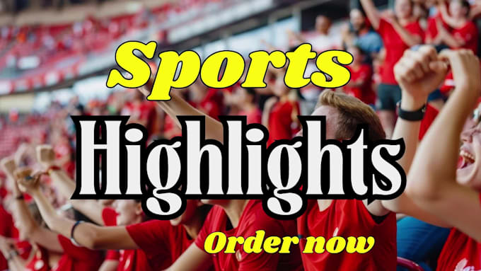 professionally edit sports highlights for all sports