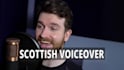 be your unique, scottish male voice over