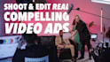 shoot and edit real compelling video ads
