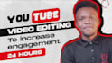 edit your youtube videos to increase engagement in 24 hours