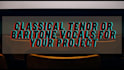 record classical tenor or baritone vocals for your project