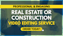 edit construction or real estate videos for you
