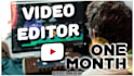 be your 1 month youtube video editor