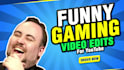do a funny gaming video edit for youtube
