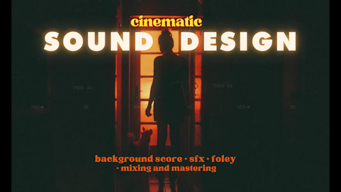 do cinematic sound design, sfx, dialogue repair and audio mixing