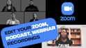 edit zoom meeting, podcasts,webinars recordings