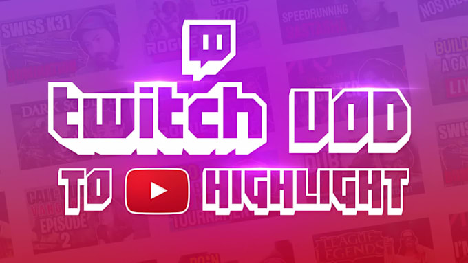 Best Deals! I will edit twitch stream vod for a youtube highlight video  for $50
