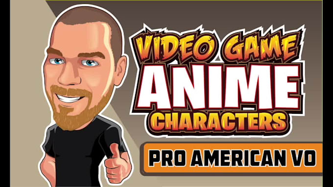 do a video game amimation anime cartoon character voice over