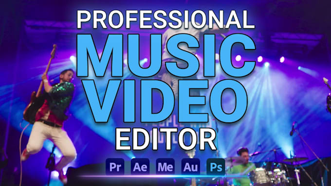 do professional music video editing for your music video