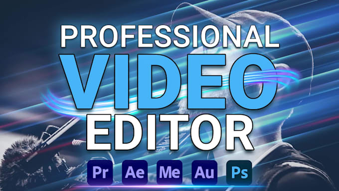 do professional video editing for any video project