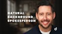 be your spokesperson with a natural background