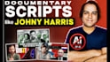 write documentary youtube scripts like johnny harris