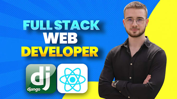 develop full stack website or web app with django and react