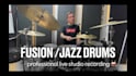 professionally record live fusion or jazz drums